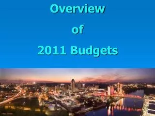 Overview of 2011 Budgets