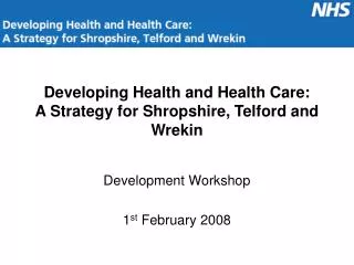 Developing Health and Health Care: A Strategy for Shropshire, Telford and Wrekin