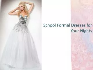 School Formal Dresses for Your Night