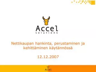 Nettikaupan hankinta, perustaminen ja kehittäminen käytännössä 12.12.2007