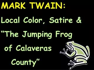 MARK TWAIN: Local Color, Satire &amp; “The Jumping Frog of Calaveras County”