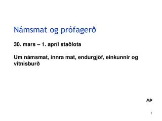 Námsmat og prófagerð 30. mars – 1. apríl staðlota Um námsmat, innra mat, endurgjöf, einkunnir og vitnisburð