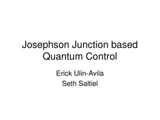 Josephson Junction based Quantum Control