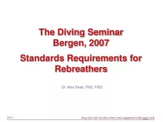 The Diving Seminar Bergen, 2007 Standards Requirements for Rebreathers