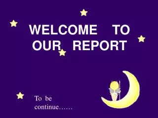 WELCOME TO OUR REPORT