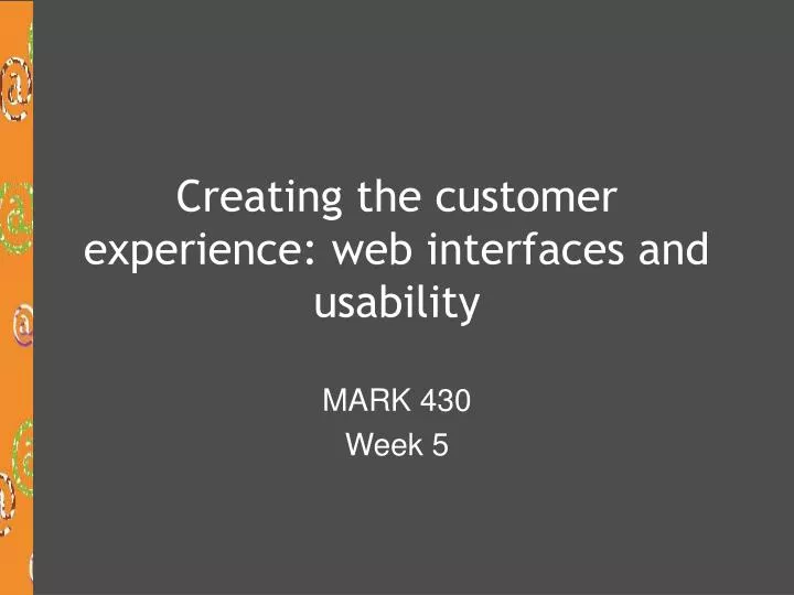 creating the customer experience web interfaces and usability