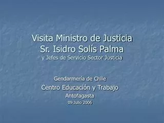 Visita Ministro de Justicia Sr. Isidro Solís Palma y Jefes de Servicio Sector Justicia