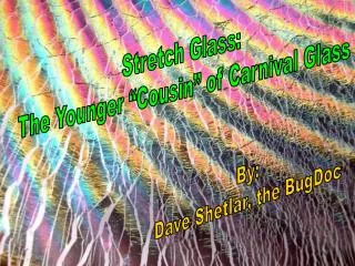 Stretch Glass: The Younger “Cousin” of Carnival Glass