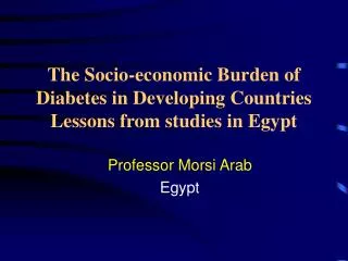 The Socio-economic Burden of Diabetes in Developing Countries Lessons from studies in Egypt