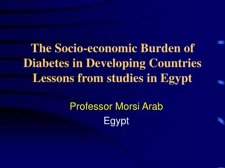 the socio economic burden of diabetes in developing countries lessons from studies in egypt