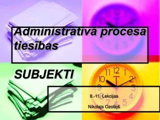 Administratīvā procesa tiesības SUBJEKTI