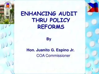 ENHANCING AUDIT THRU POLICY REFORMS 				By 		Hon. Juanito G. Espino Jr. COA Commissioner