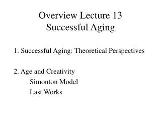 Overview Lecture 13 Successful Aging