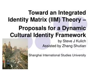 Toward an Integrated Identity Matrix (IIM) Theory – Proposals for a Dynamic Cultural Identity Framework