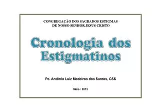 CONGREGAÇÃO DOS SAGRADOS ESTIGMAS DE NOSSO SENHOR JESUS CRISTO Pe. Antônio Luiz Medeiros dos Santos, CSS Maio / 2013