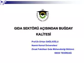 Prof.Dr.Orhan DAĞLIOĞLU Namık Kemal Üniversitesi Ziraat Fakültesi Gıda Mühendisliği Bölümü