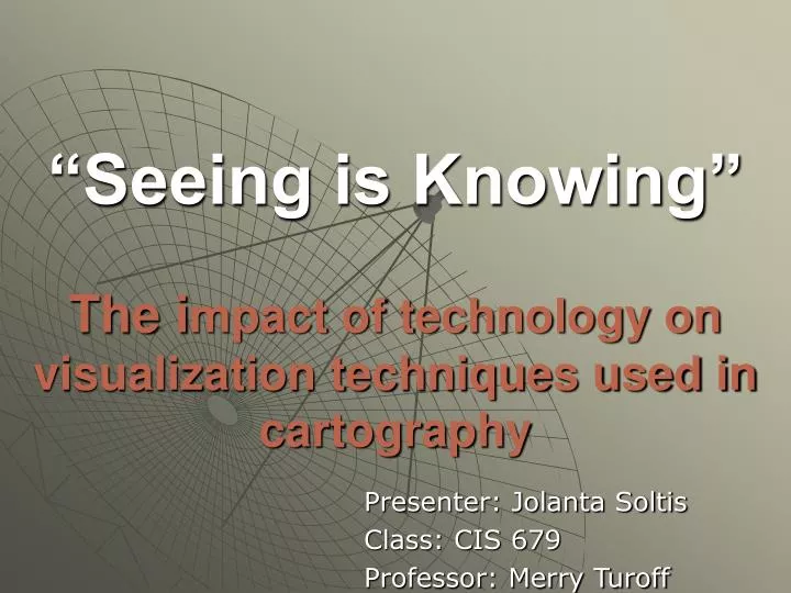 seeing is knowing the i mpact of technology on visualization techniques used in cartography