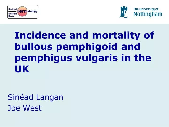 incidence and mortality of bullous pemphigoid and pemphigus vulgaris in the uk