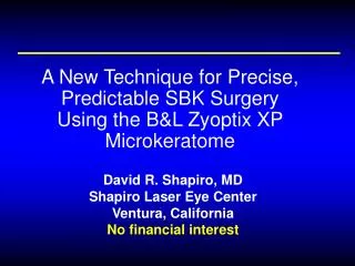 A New Technique for Precise, Predictable SBK Surgery Using the B&amp;L Zyoptix XP Microkeratome