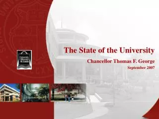 The State of the University Chancellor Thomas F. George September 2007