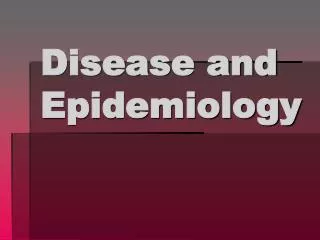 Disease and Epidemiology