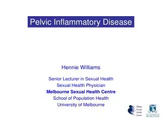 Hennie Williams Senior Lecturer in Sexual Health Sexual Health Physician Melbourne Sexual Health Centre School of Popula