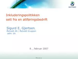 Sigurd E. Gjertsen , Åstvedt AS / Åstvedt Gruppen adm. dir.