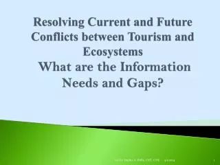 Resolving Current and Future Conflicts between Tourism and Ecosystems What are the Information Needs and Gaps?