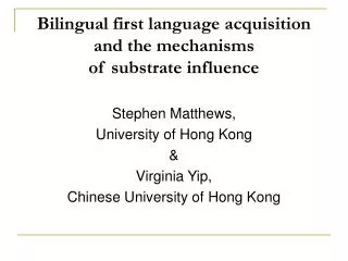 Bilingual first language acquisition and the mechanisms of substrate influence