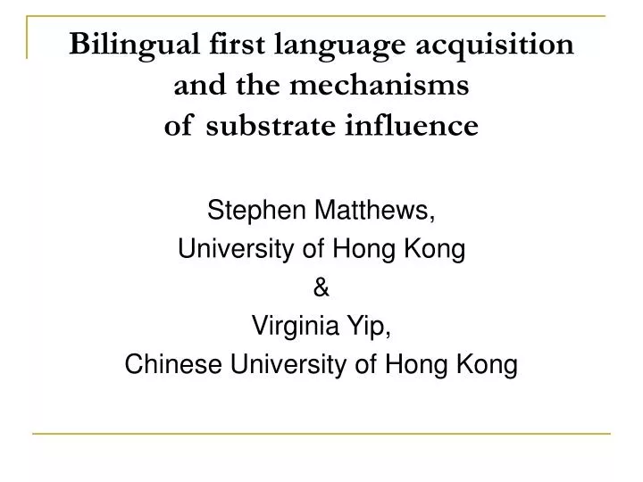 bilingual first language acquisition and the mechanisms of substrate influence