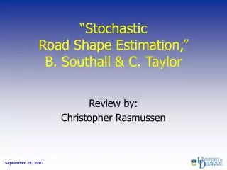 “Stochastic Road Shape Estimation,” B. Southall &amp; C. Taylor