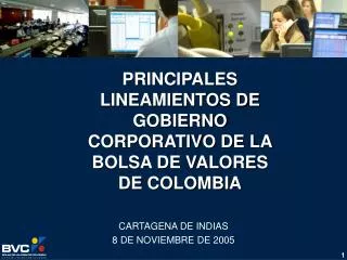 PRINCIPALES LINEAMIENTOS DE GOBIERNO CORPORATIVO DE LA BOLSA DE VALORES DE COLOMBIA CARTAGENA DE INDIAS 8 DE NOVIEMBRE