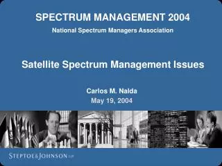 SPECTRUM MANAGEMENT 2004 National Spectrum Managers Association Satellite Spectrum Management Issues