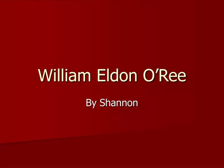 william eldon o ree