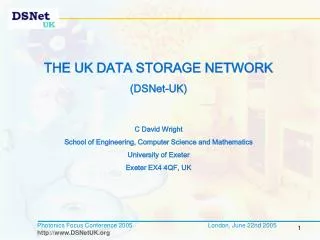THE UK DATA STORAGE NETWORK (DSNet-UK) C David Wright School of Engineering, Computer Science and Mathematics University
