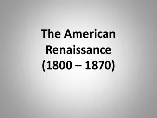 The American Renaissance (1800 – 1870)