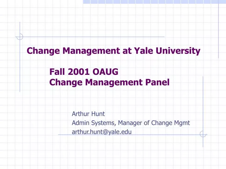 change management at yale university fall 2001 oaug change management panel