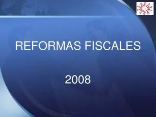 REFORMAS FISCALES 2008
