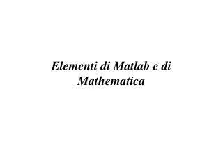 Elementi di Matlab e di Mathematica