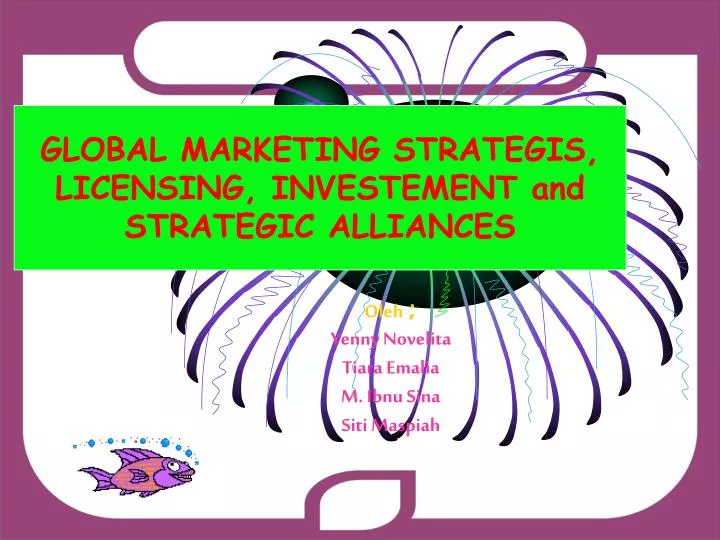 global marketing strategis licensing investement and strategic alliances