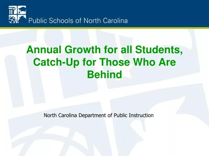 annual growth for all students catch up for those who are behind