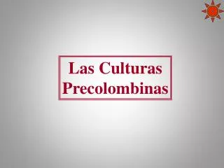 Las Culturas Precolombinas
