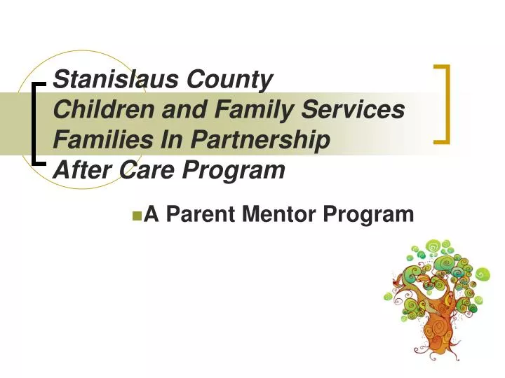 stanislaus county children and family services families in partnership after care program