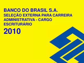 BANCO DO BRASIL S.A. SELEÇÃO EXTERNA PARA CARREIRA ADMINISTRATIVA - CARGO ESCRITURÁRIO 2010