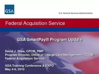 David J. Shea, CPCM, PMP Program Director, Office of Charge Card Management (OCCM) Federal Acquisition Service GSA Tra