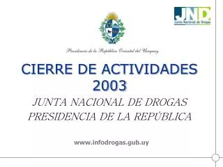 CIERRE DE ACTIVIDADES 2003 JUNTA NACIONAL DE DROGAS PRESIDENCIA DE LA REPÚBLICA