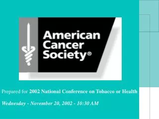 Prepared for 2002 National Conference on Tobacco or Health