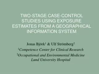 TWO-STAGE CASE-CONTROL STUDIES USING EXPOSURE ESTIMATES FROM A GEOGRAPHICAL INFORMATION SYSTEM