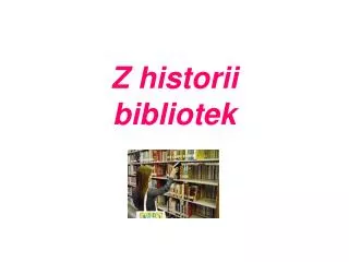 Z historii bibliotek