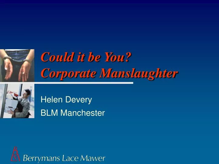 could it be you corporate manslaughter